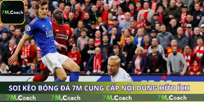 Soi kèo bóng đá 7M cung cấp nội dung hữu ích