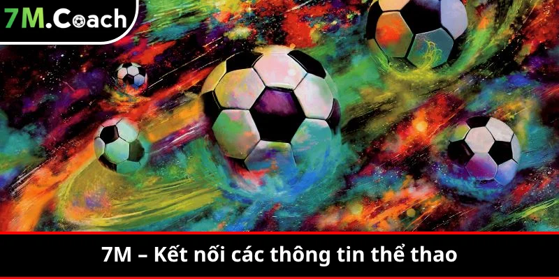 7M – Kết nối các thông tin thể thao