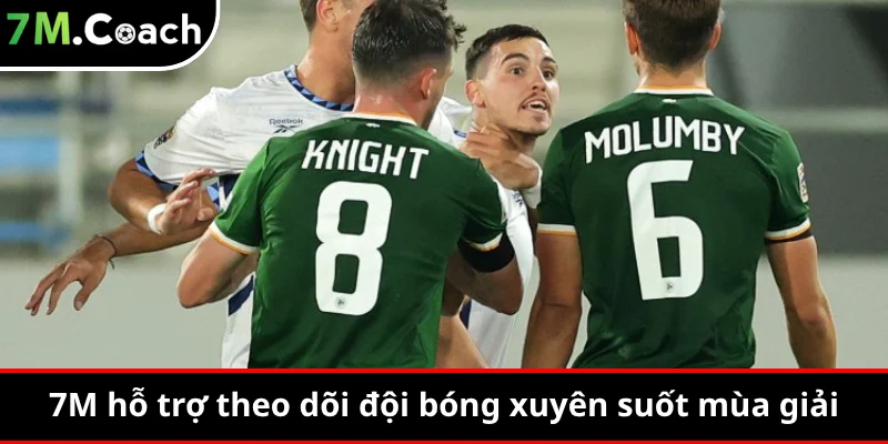 7M hỗ trợ theo dõi đội bóng xuyên suốt mùa giải